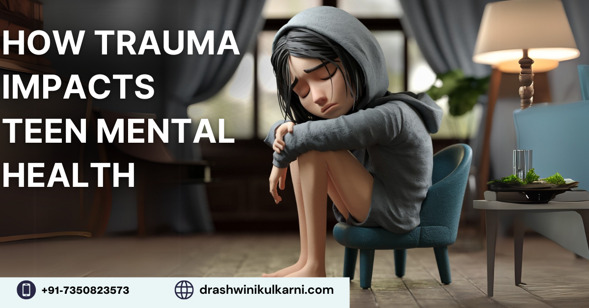 How Trauma Impacts Teen Mental Health